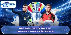 Kèo Cách Biệt Tỷ Số Là Gì?
