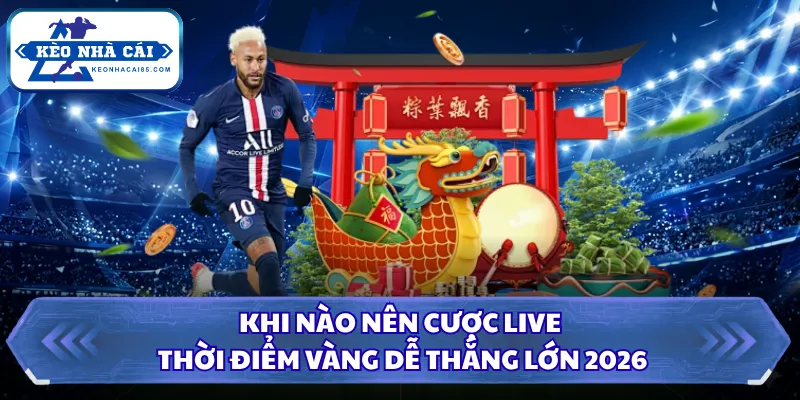 Khi Nào Nên Cược Live, Thời Điểm Vàng Dễ Thắng Lớn 2026 3 Khi Nào Nên Cược Live