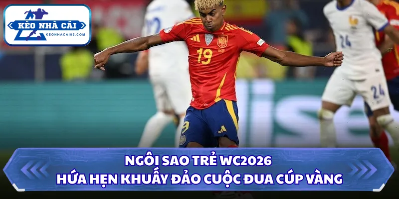 Ngôi sao trẻ WC2026