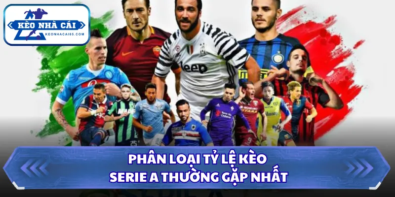 Phân loại tỷ lệ kèo Serie A thường gặp nhất