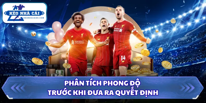 Phân tích phong độ trước khi đưa ra quyết định