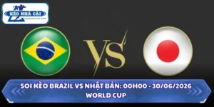 Soi Kèo Brazil vs Nhật Bản: 00h00 - 30/6 - World Cup 2026 15 Soi kèo Brazil vs Nhật Bản