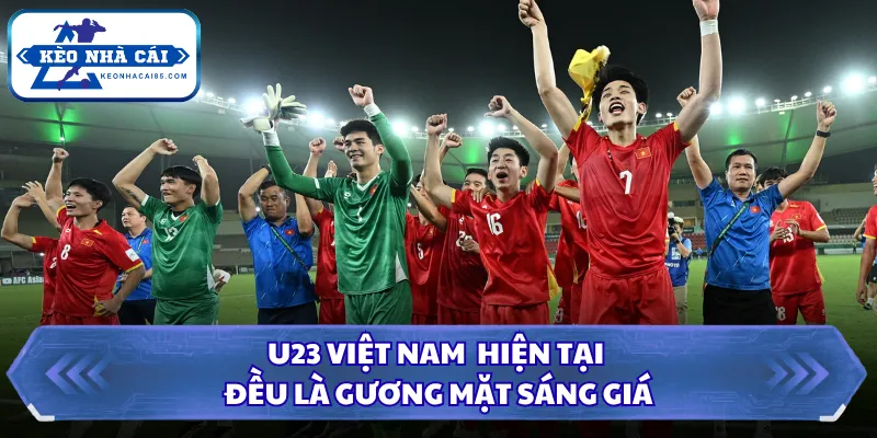 U23 Việt Nam - Bệ Phóng Tài Năng Và Những Cột Mốc Lịch Sử 3 U23 Việt Nam hiện tại đều là gương mặt sáng giá