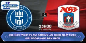 Soi Kèo Lyngby Vs AGF Aarhus 23H00 Ngày 01/08 - Giải Ngoại Hạng Đan Mạch 13 Soi kèo Lyngby vs AGF Aarhus