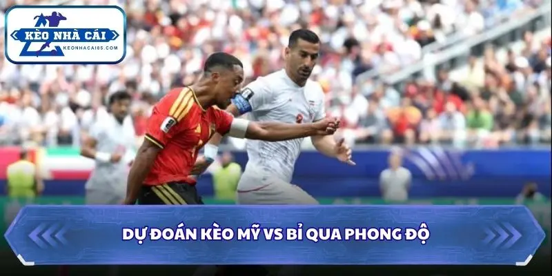 Soi kèo Mỹ vs Bỉ qua phong độ