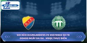 Soi Kèo Nhà Cái Djurgardens Vs Vasteras Sk Fk Lúc 00H00 Ngày 04/08 - VĐQG Thuỵ Điển 10 Soi kèo Djurgardens vs Vasteras SK FK