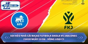 Soi kèo nhà cái Rigas Futbola Skola vs Jablonec